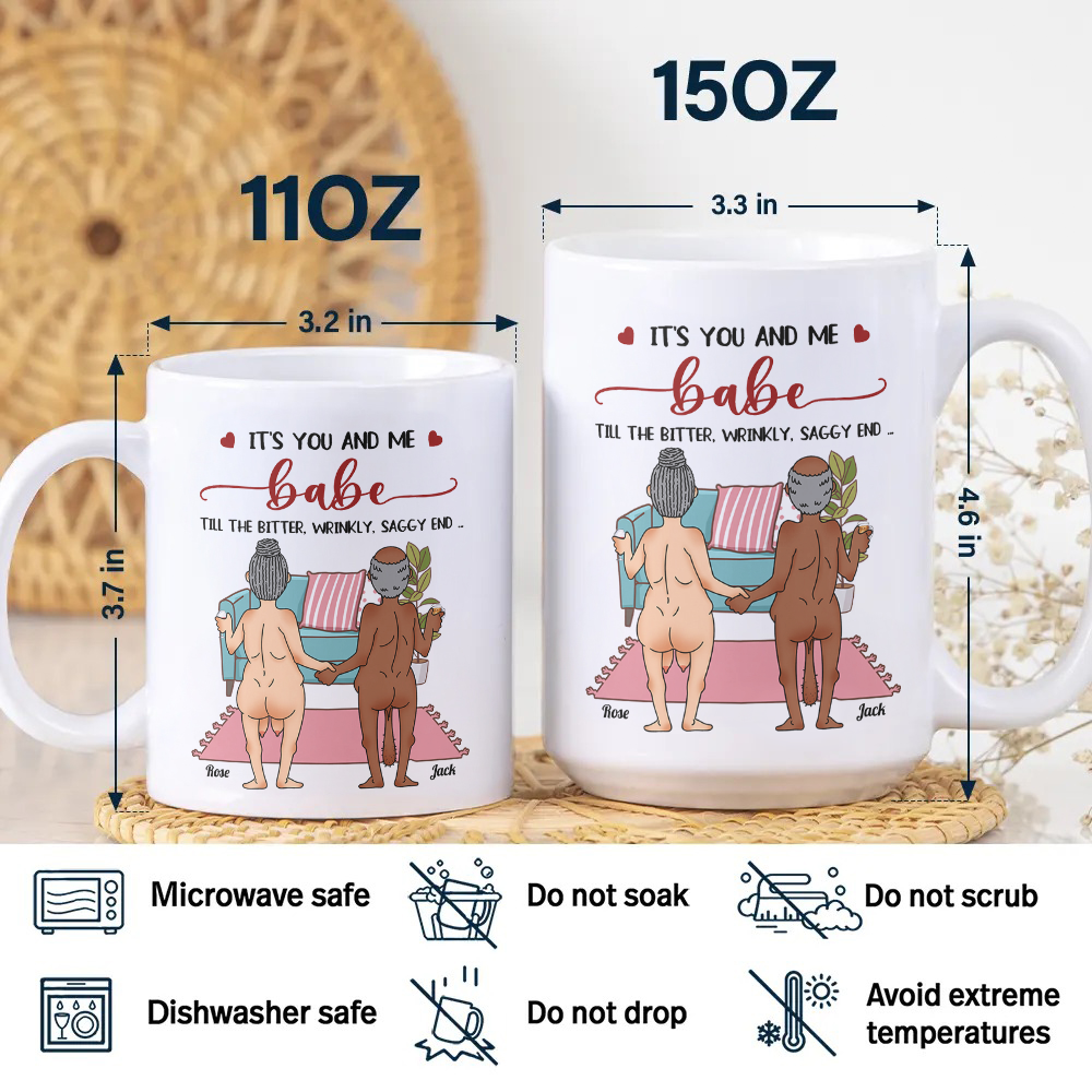 Personalized Funny Gift It's You And Me Babe Till The Bitter Wrinkly Saggy End White Mug LM32 897723