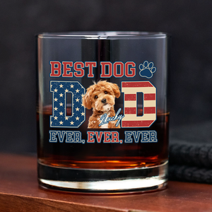 Custom Photo Best Dog Dad Ever Ever Ever Dog Whiskey Glass Gift For Father's Day, Birthday Gifts HO82 893934