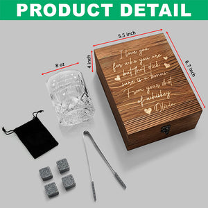 I Love You For Who You Are Couple Personalized Engraved Whiskey Glass Set with Wooden Box HA75 898038