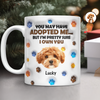 Custom Photo You May Have Adopted Me But I'm Pretty Sure I Own You - Personalized 3D Inflated Effect Mug HO82 894424