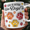 Life Is Better With Paws - Personalized 3D Mug LM32 895007