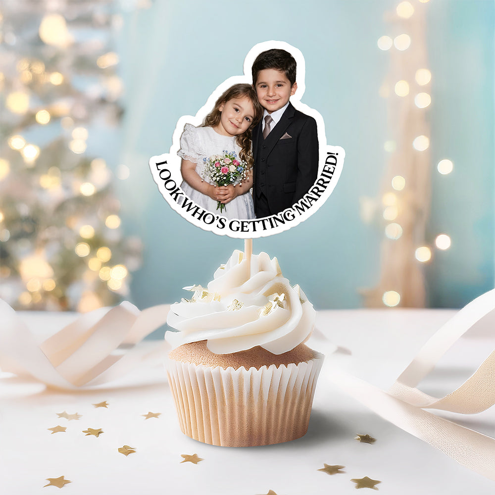 Custom Photo Look Who's Getting Married Cupcake Topper TH10 170575