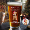 Custom Photo Life Would Be Boring Without Me Dog Cat Print Beer Glass HA75 892930