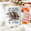 Custom Photo Like Mother Like Daughter Accent Mug TH10 892595