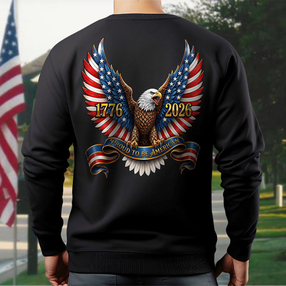 250th Anniversary Proud to Be American 1776-2026 Patriotic Eagle Back Dark Shirt CH07 911690