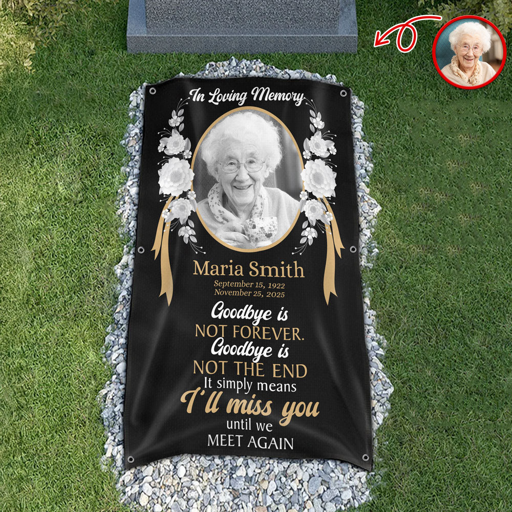 Custom Photo Goodbye Is Not Forever Memorial Grave Blanket LM32 897499