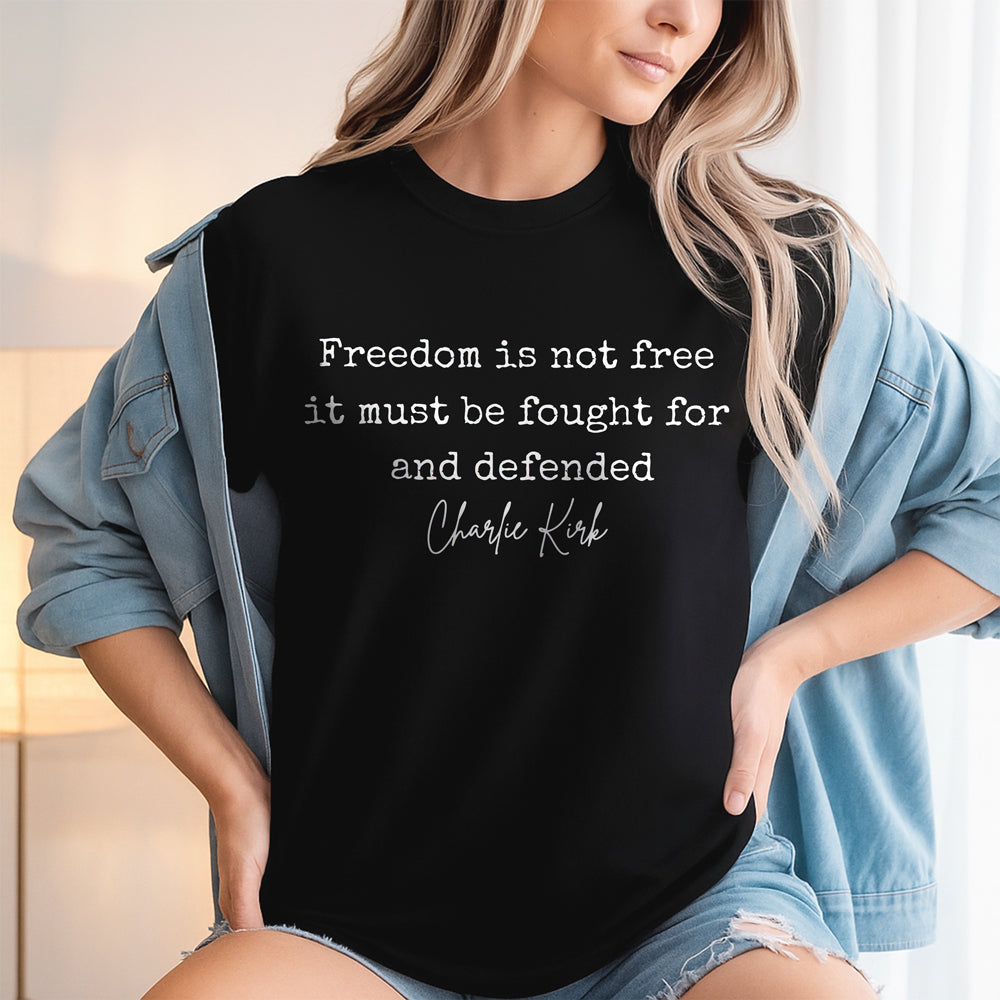Freedom is Not Free Charlie Kirk Quote Dark Shirt HA75 64484