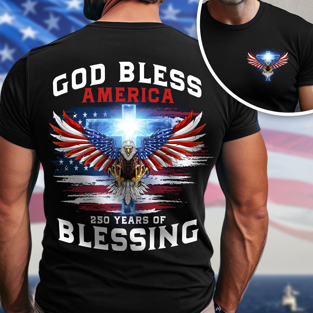 250 Years of Blessing Shirt, Patriotic God Bless America Eagle Back & Front Dark Shirt HO82 901054