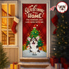 Custom Photo Welcome To My Home Door Cover Christmas Gift For Dog Lover CH07 899406