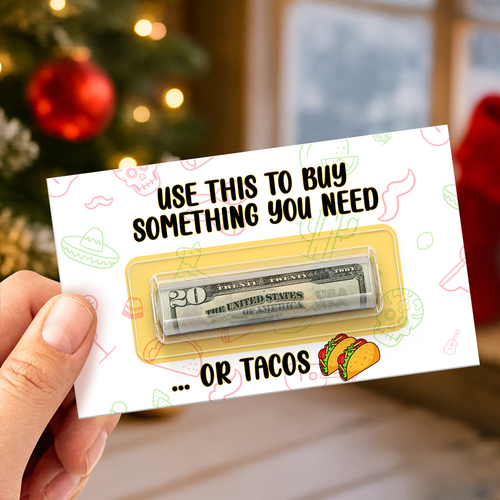 Personalized Use This To Buy Something You Need ...Or Tacos Money Holder Card, Christmas Cash Gift For Family & Friends LM32 669719