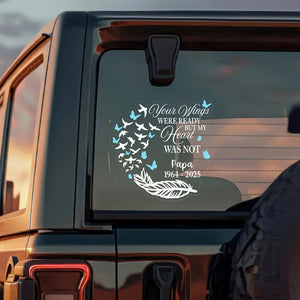 Your Wings Were Ready But My Heart Was Not Personalized Memorial Car Window Decal Sticker CH07 910212