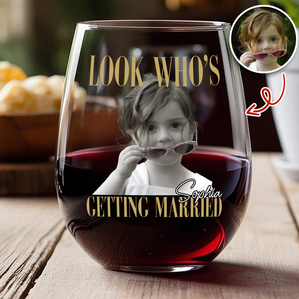 Custom Photo Look Who's Getting Married Wine Glass - Personalized Bachelorette Gift HO82 903200