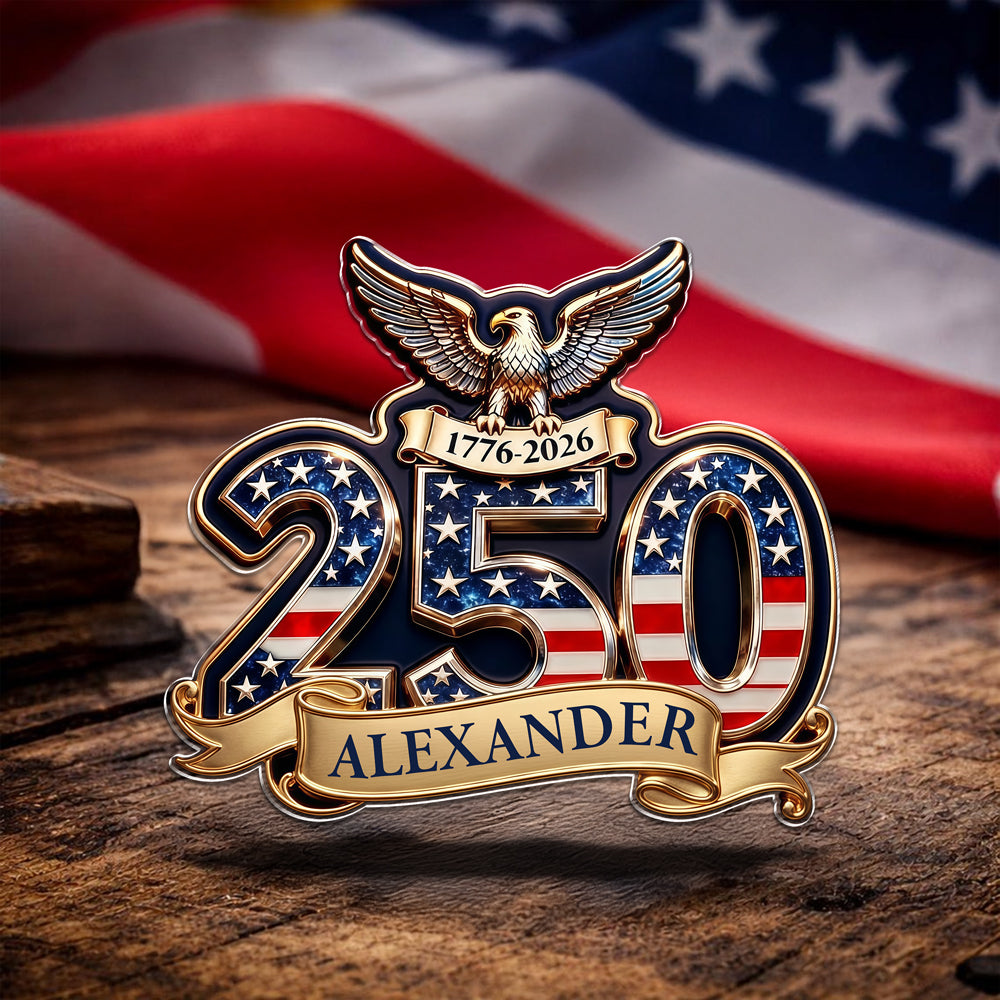 Custom Name 250th Anniversary USA Acrylic Pin Patriotic Gifts CH07 910996