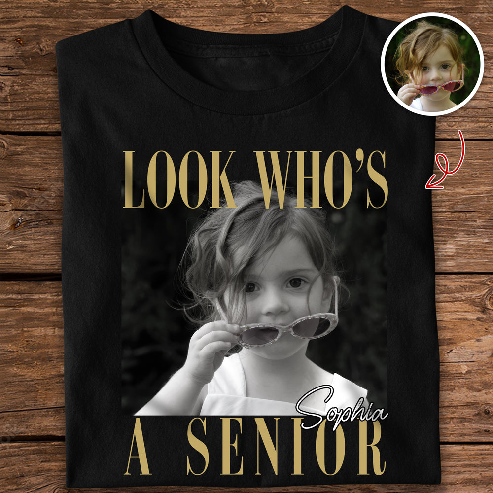 Custom Photo Look Who's A Senior Dark Shirt - Back To School Gift CH07 180270