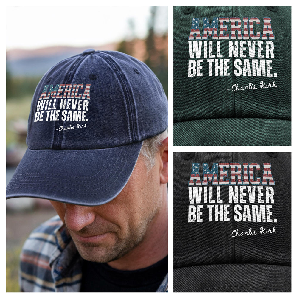 America Will Never Be The Same Charlie Kirk Washed Denim Baseball Cap HA75 64482