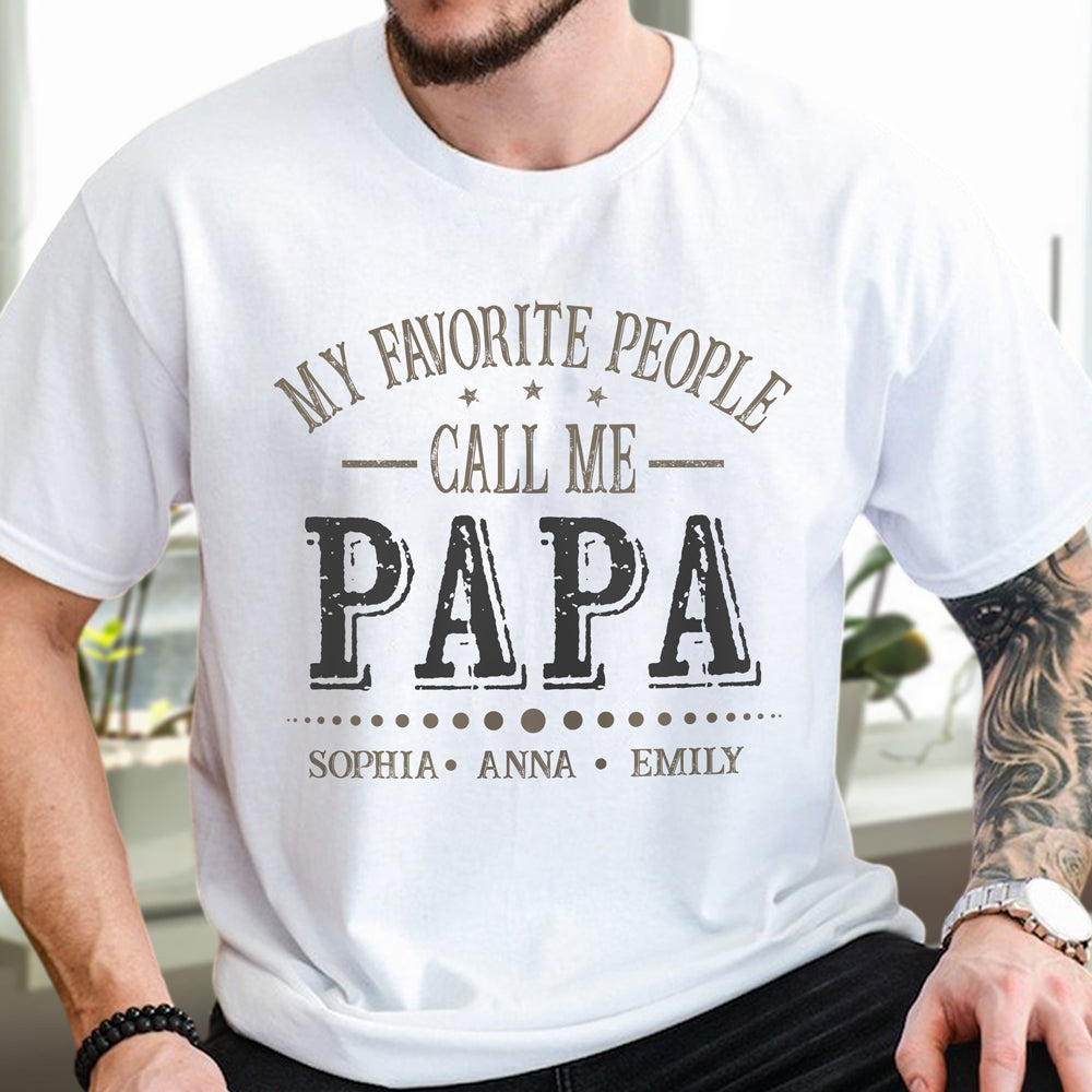 Custom Kid Names My Favorite People Call Me Papa White Shirt Personalized Gift for Father’s Day HO82 902284