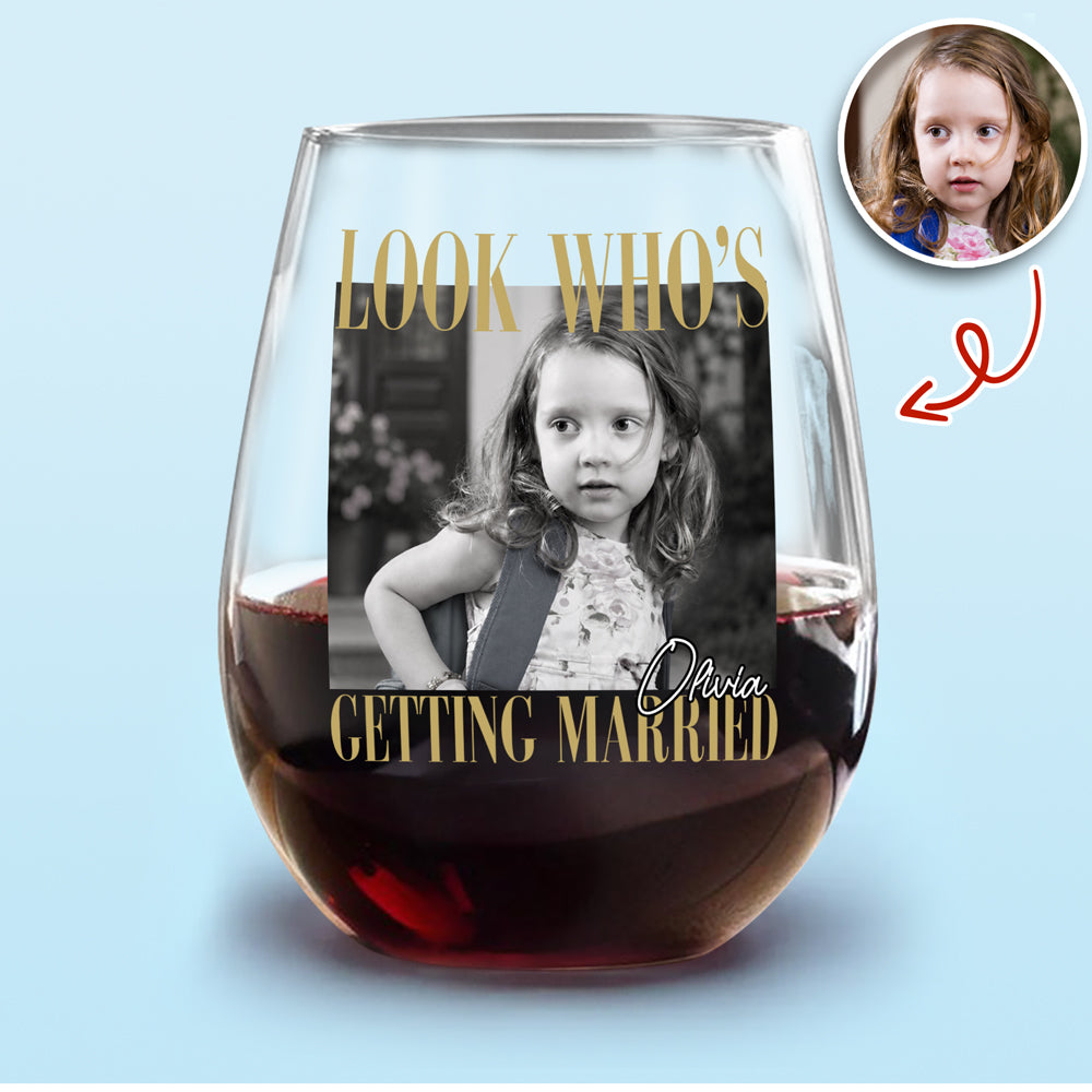 Custom Photo Look Who's Getting Married Wine Glass - Personalized Bachelorette Gift HO82 903200