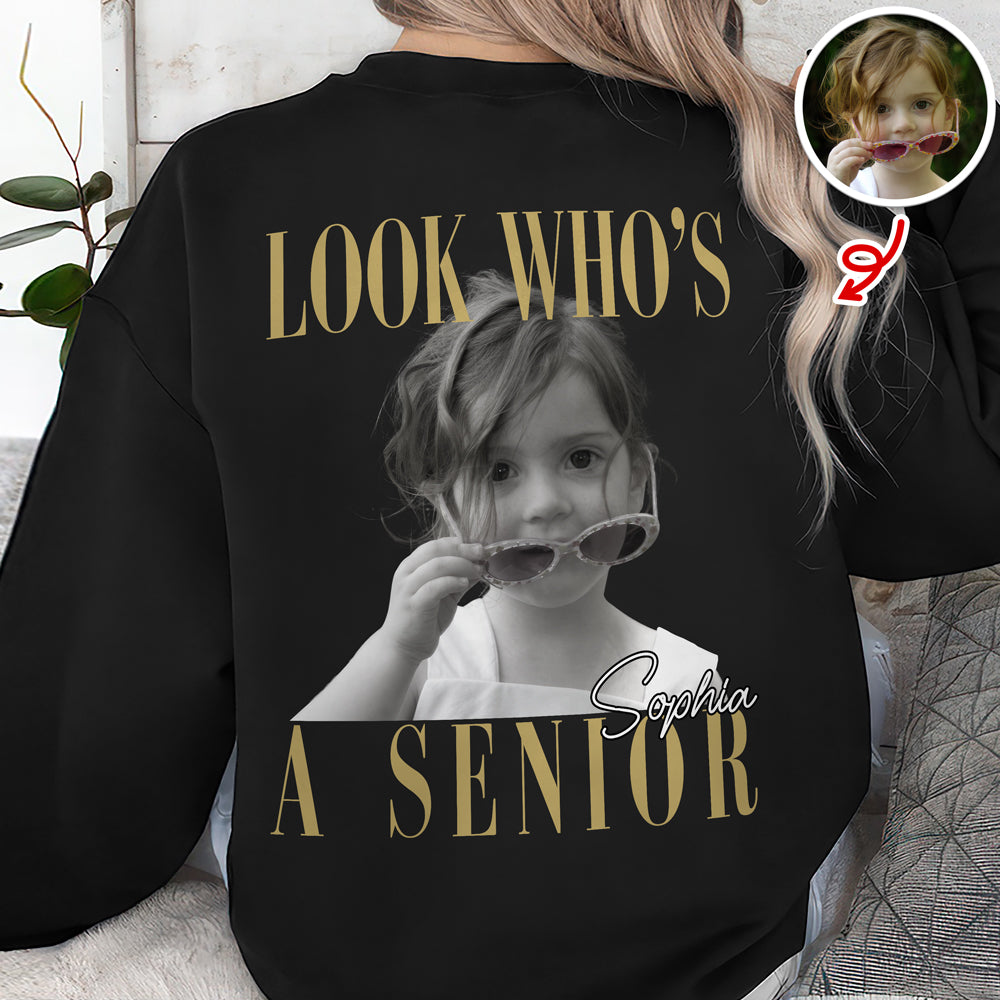 Custom Photo Look Who's A Senior Backside Dark Shirt - Back To School Gift CH07 180304