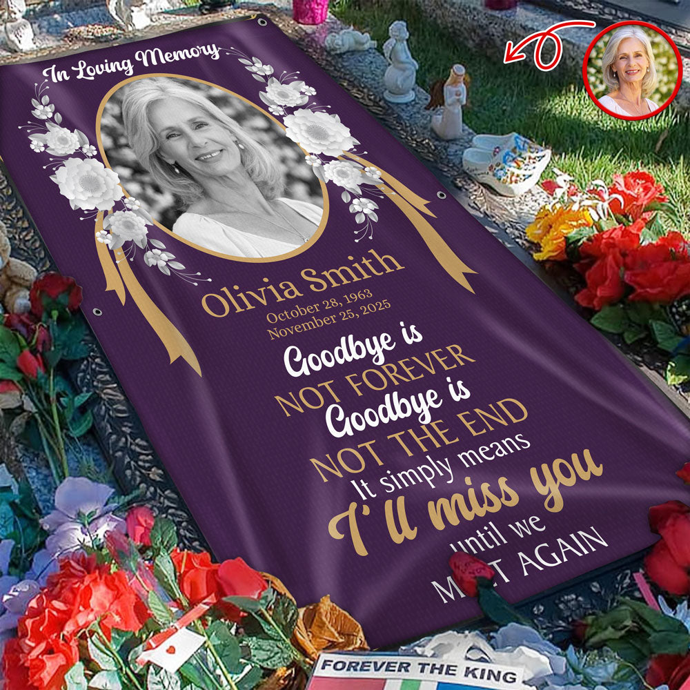 Custom Photo Goodbye Is Not Forever Memorial Grave Blanket LM32 897499