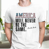 America Will Never Be The Same Charlie Kirk Bright Shirt HA75 64480