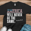 America Will Never Be The Same Charlie Kirk Shirt HA75 64478