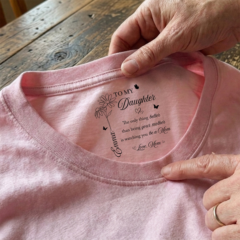 To My Daughter, The Only Thing Better Than Being Your Mother Back Neck Shirt HA75 920790