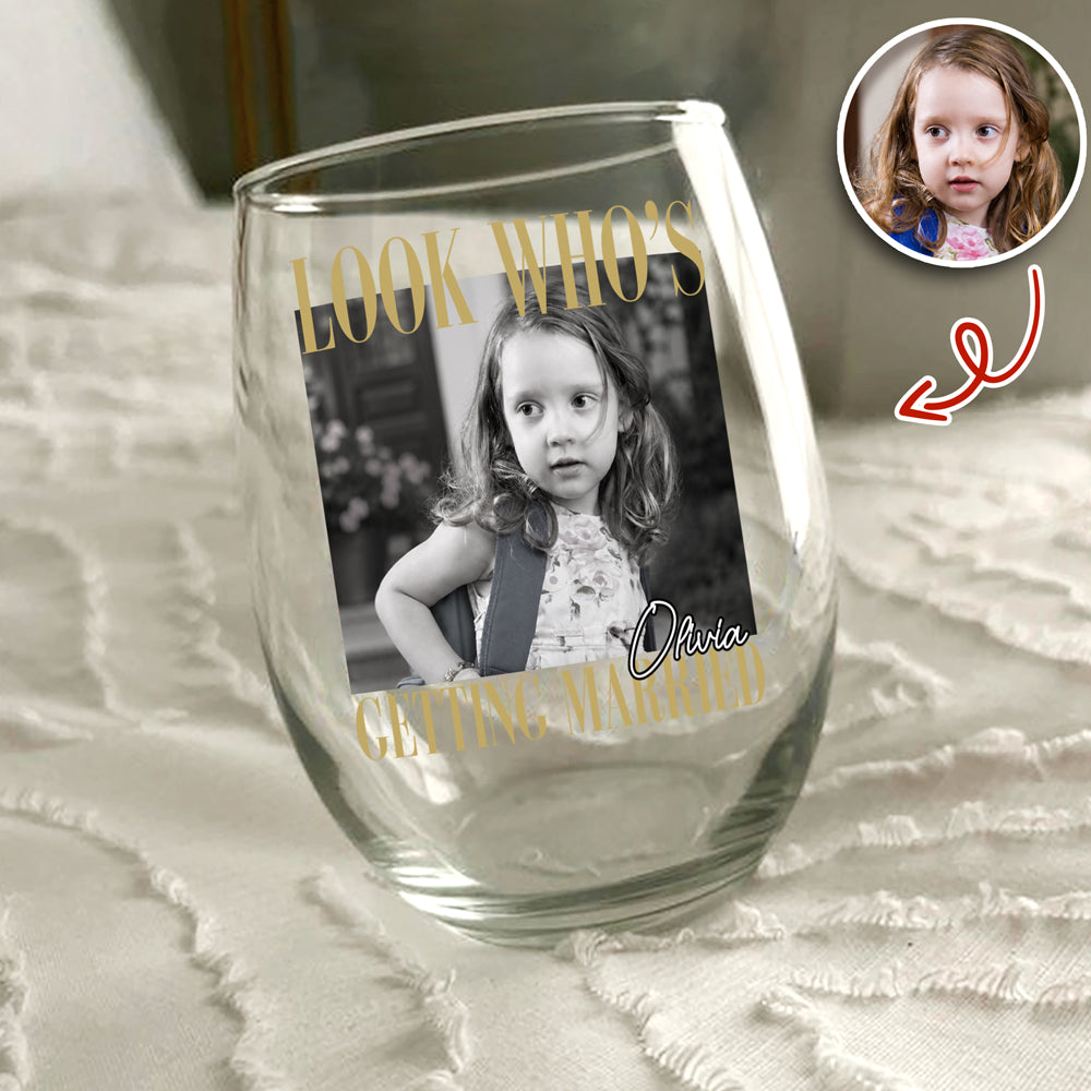 Custom Photo Look Who's Getting Married Wine Glass - Personalized Bachelorette Gift HO82 903200