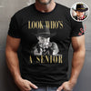Custom Photo Look Who's A Senior Dark Shirt - Back To School Gift CH07 180270