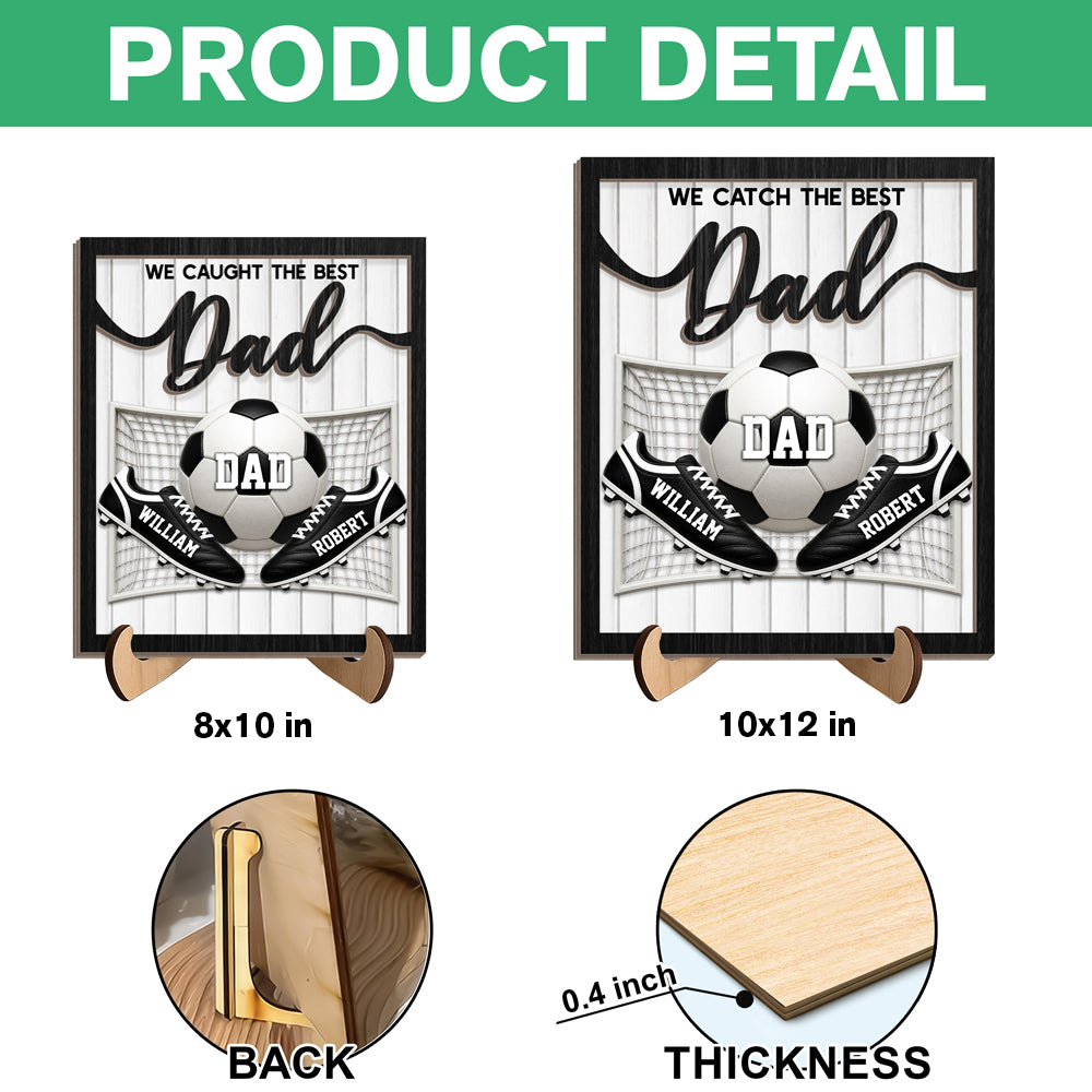 Personalized We Caught The Best Dad 2-Layered Wooden Plaque LM32 899977