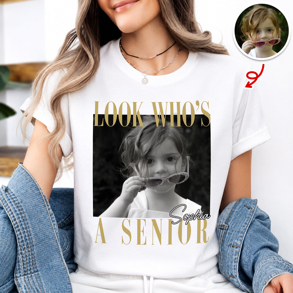 Custom Photo Look Who's A Senior Bright Shirt - Back To School Gift CH07 180312
