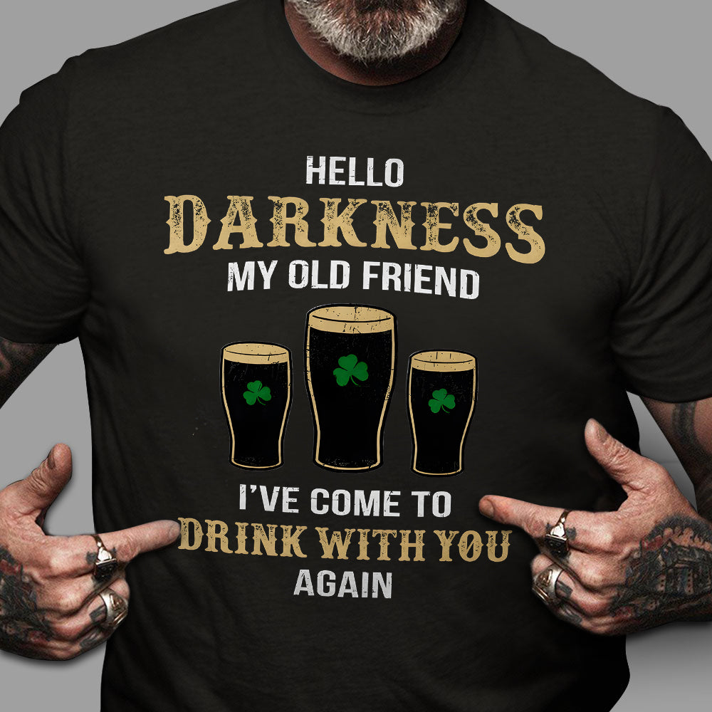 Darkness Old Friend Drink Beer Irish Dark Shirt St. Patrick's Day Gift HO82 901412