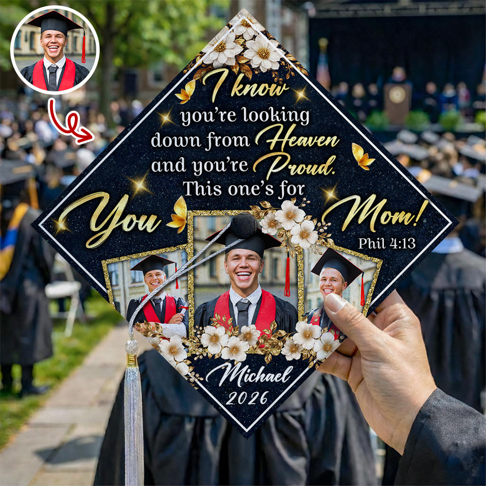 I Know You're Looking Down From Heaven Graduation Cap Topper – Custom Photo Memorial Mom Gift TH10 169107