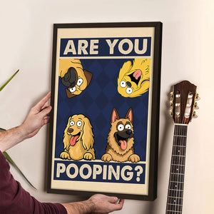 Are You Pooping Poster Canvas Gift For Dog Lovers, Dog Mom, Dog Dad HO82 894154