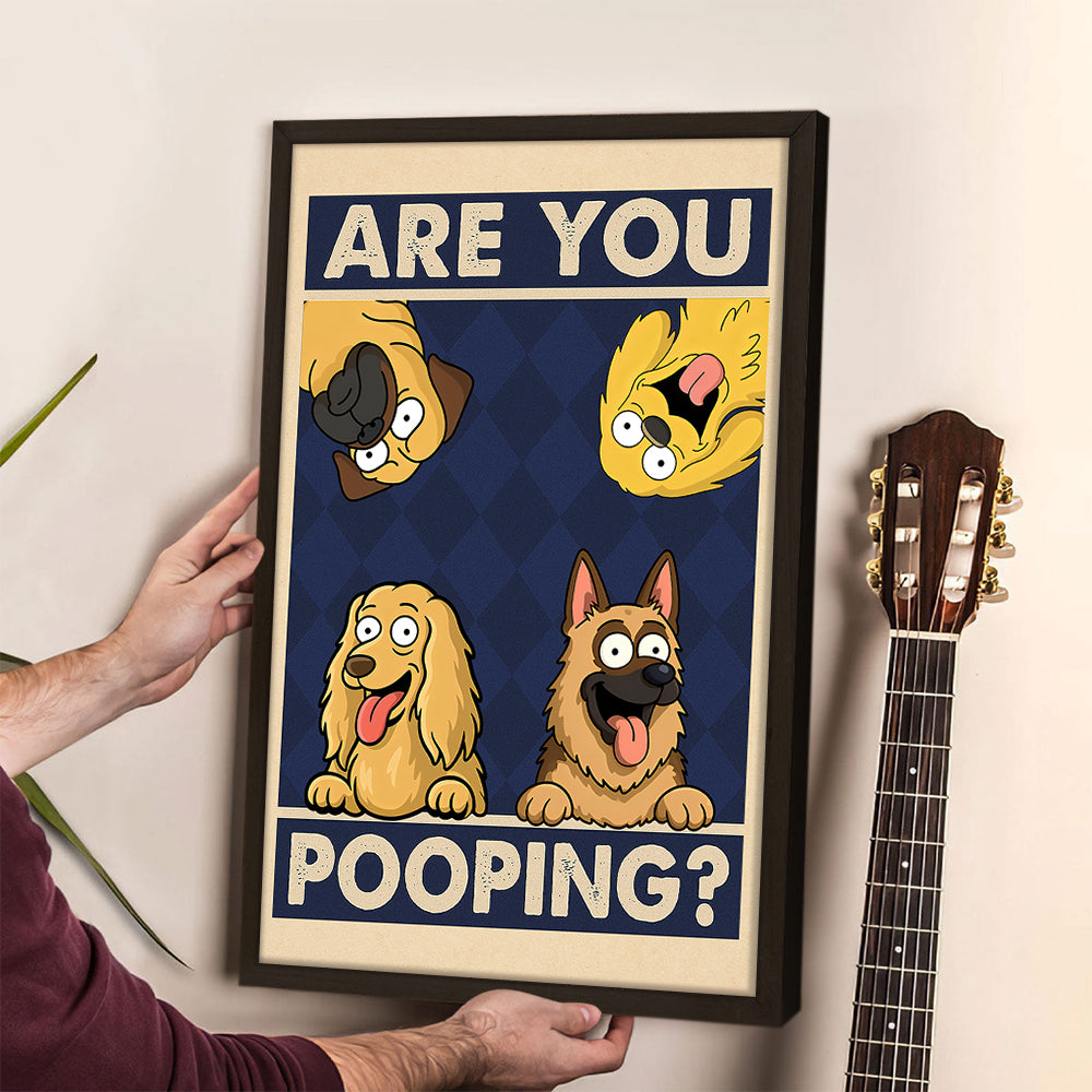 Are You Pooping Poster Canvas Gift For Dog Lovers, Dog Mom, Dog Dad HO82 894154