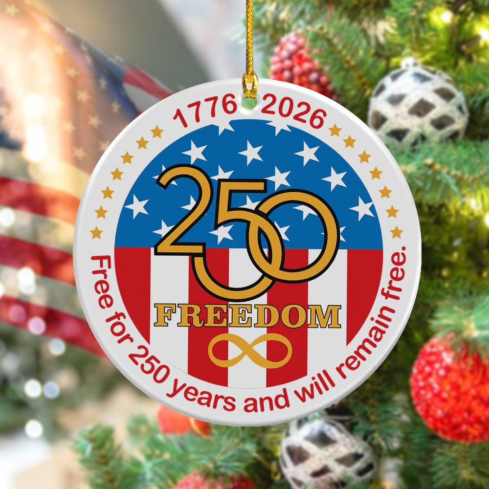 Free For 250 Years And Will Remain Free Ceramic Ornament LM32 895151