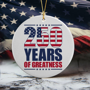 250 Years of Greatness USA Flag Patriotic 1776-2026 Anniversary Ceramic Ornament LM32 895233