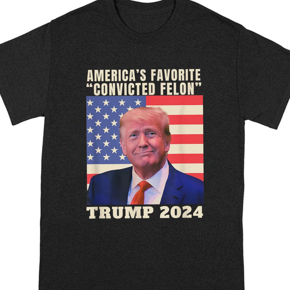 GeckoCustom America's Favorite "Convicted Felon" Trump 2024 Shirt TH10 891135