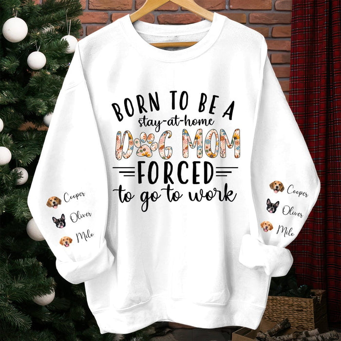 GeckoCustom Born To Be A Stay-At-Home Dog Mom Forced To Go To Work Sweatshirt Personalized Gift TA29 890164