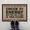GeckoCustom Check ya energy before you come in this house Doormat, Welcome Doormat HN590 24x35in-60x90cm