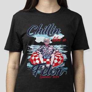 GeckoCustom Chillin Like A Felon Summer 2024 Trump President Dark Shirt HA75 890920