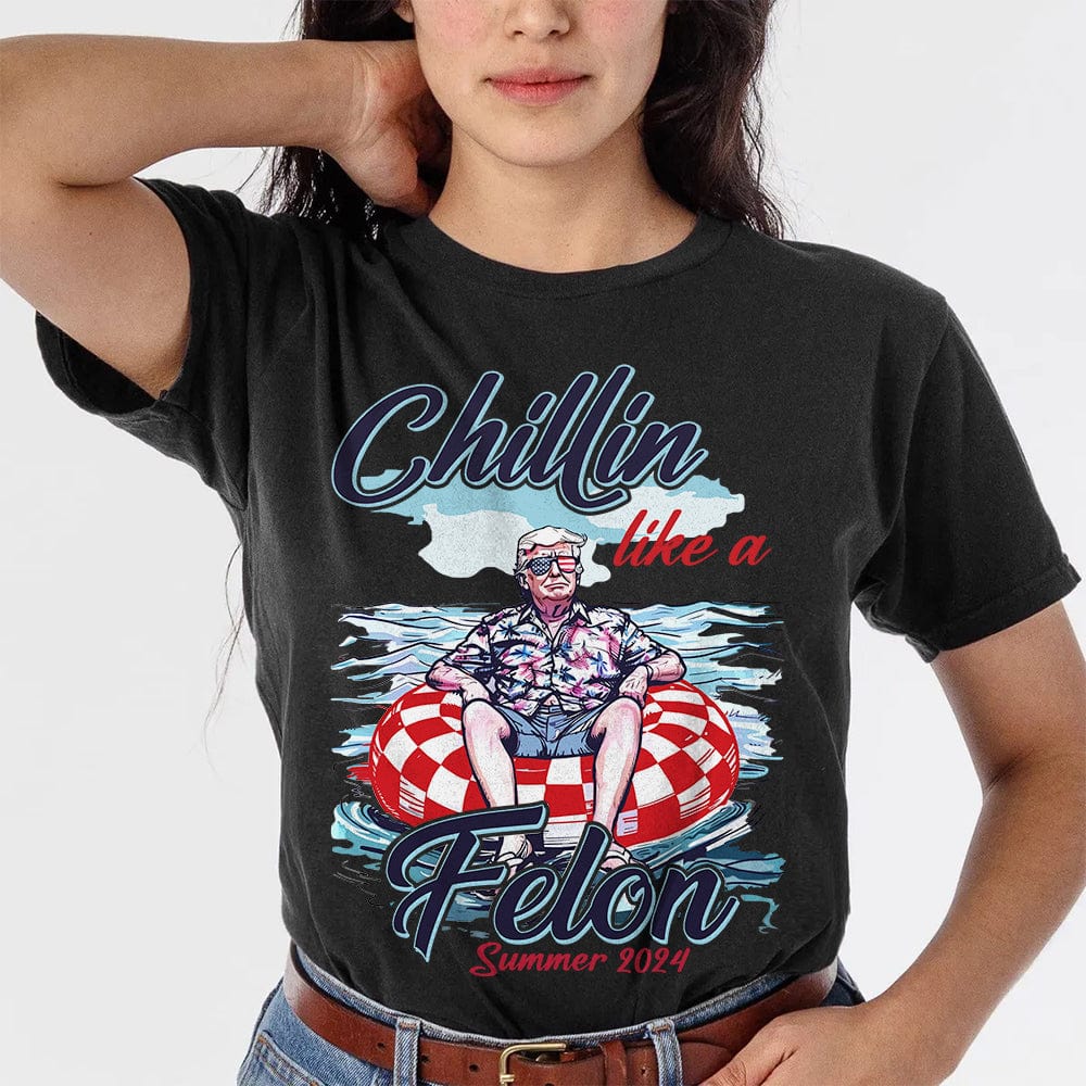 GeckoCustom Chillin Like A Felon Summer 2024 Trump President Dark Shirt HA75 890920