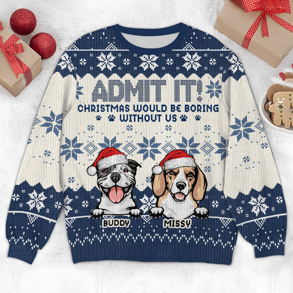 Christmas Would Be Boring Without Me Dog Ugly Sweater Personalized Ugly Sweater GeckoCustom