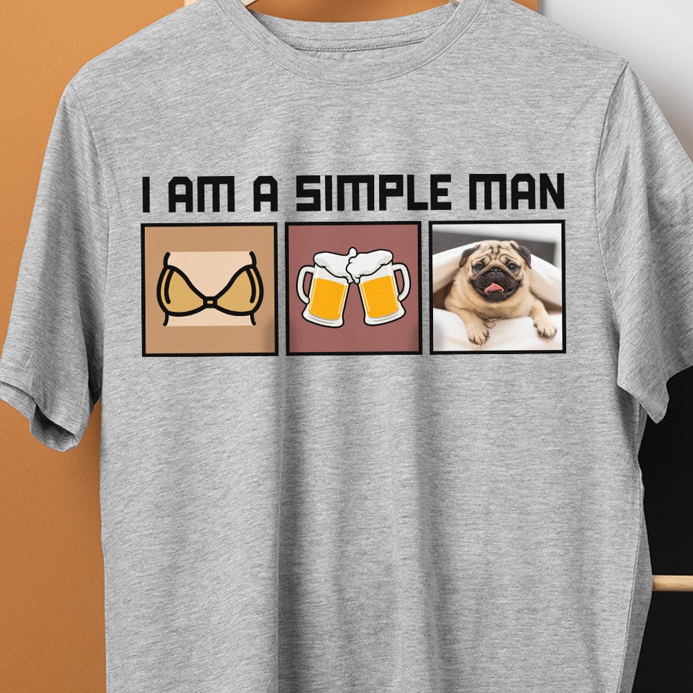 GeckoCustom Custom Dog & Cat Photo I Am A Simple Man Bright Shirt N304 890218