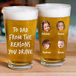 GeckoCustom Custom Face Photo From The Reasons You Drink Beer Glass DM01 890923 16oz