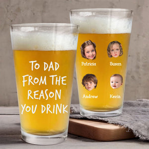 GeckoCustom Custom Face Photo From The Reasons You Drink Beer Glass DM01 890923 16oz