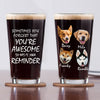 GeckoCustom Custom Face Photo Sometimes You Forget That You're Awesome Dad Beer Glass DM01 891003 16oz