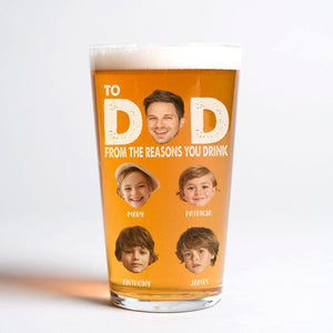 GeckoCustom Custom Face Photo To Dad From The Reasons You Drink Beer Glass DM01 890935 16oz