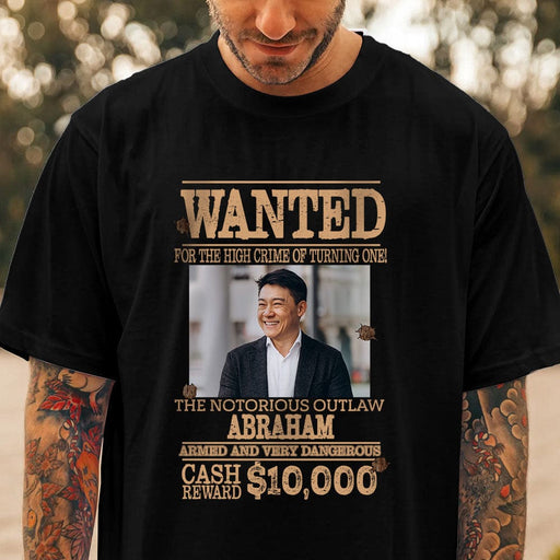 GeckoCustom Custom Face Portrait Photo Wanted For The High Crime Of Turning One Shirt TA29 889566