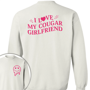 GeckoCustom Custom I Love My Cougar Girlfriend, Wife Shirt Valentine's Day, Anniversary Gift HA75 891818 Sweatshirt / S White / S