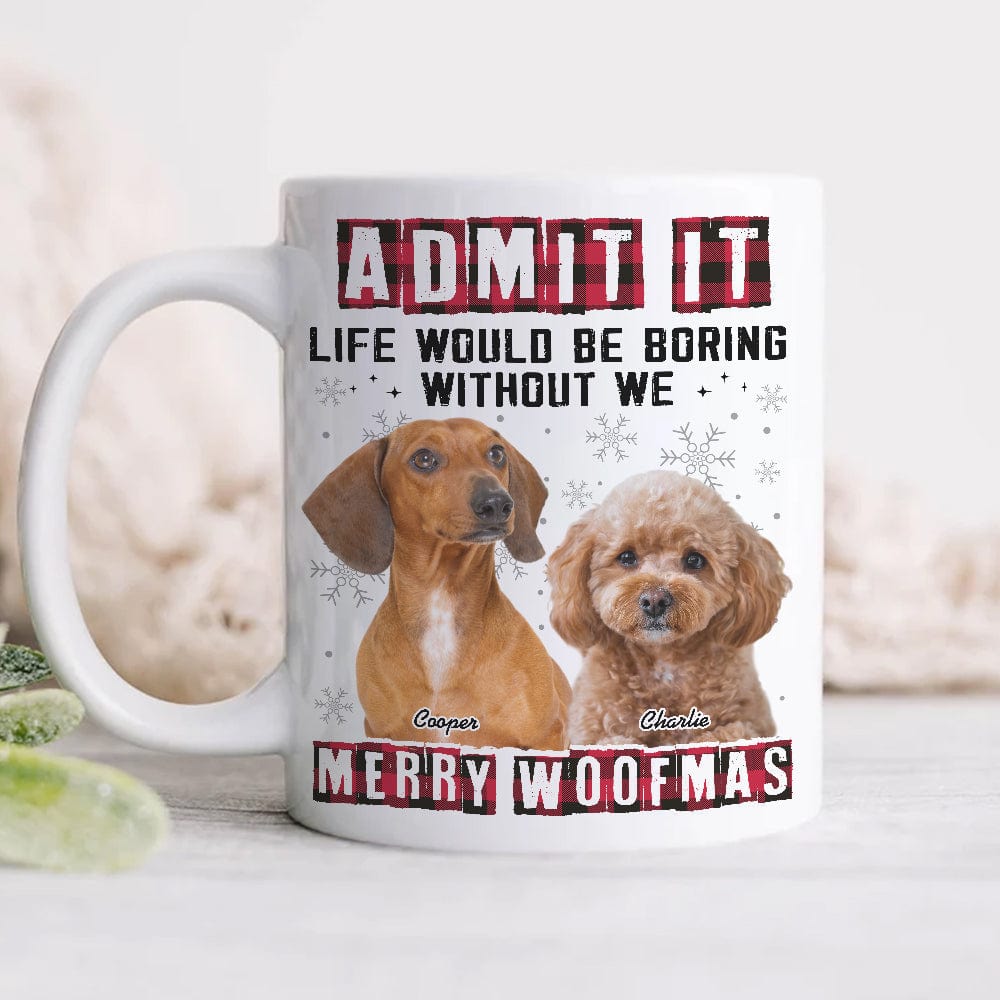 Custom Photo Admit It Funny Life Would Be Boring Without Me Dog Cat Mu